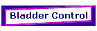 Bladder Control