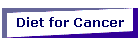 Diet for Cancer