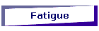 Fatigue