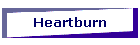 Heartburn