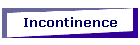 Incontinence