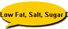 Low Fat, Salt, Sugar Diet
