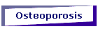Osteoporosis