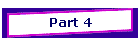 Part 4