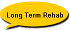 Long Term Rehab