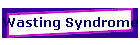 Wasting Syndrome