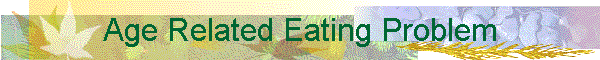 Age Related Eating Problem