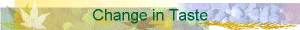 Change in Taste