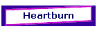 Heartburn