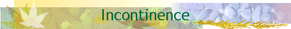 Incontinence